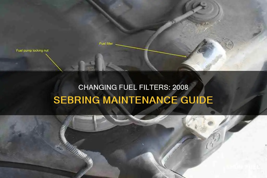 how do you change the fuel filter in 2008 sebring