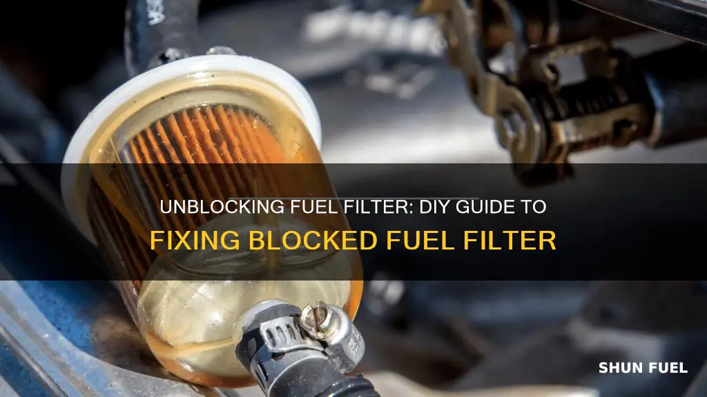 how do you fix a blocked fuel filter