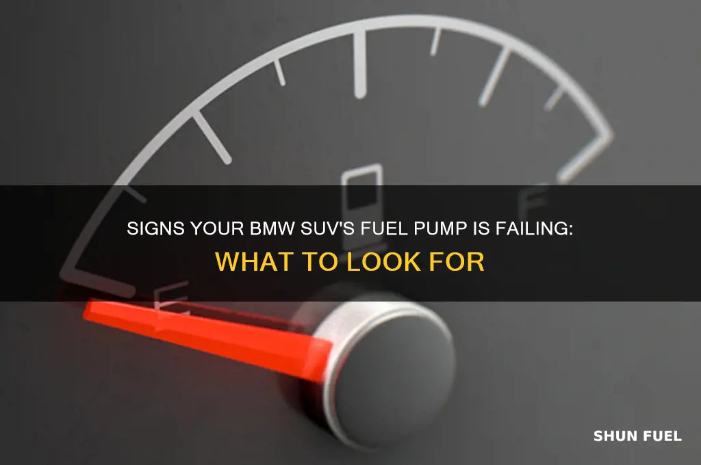 how do you know fuel pump weak on bmwsuv
