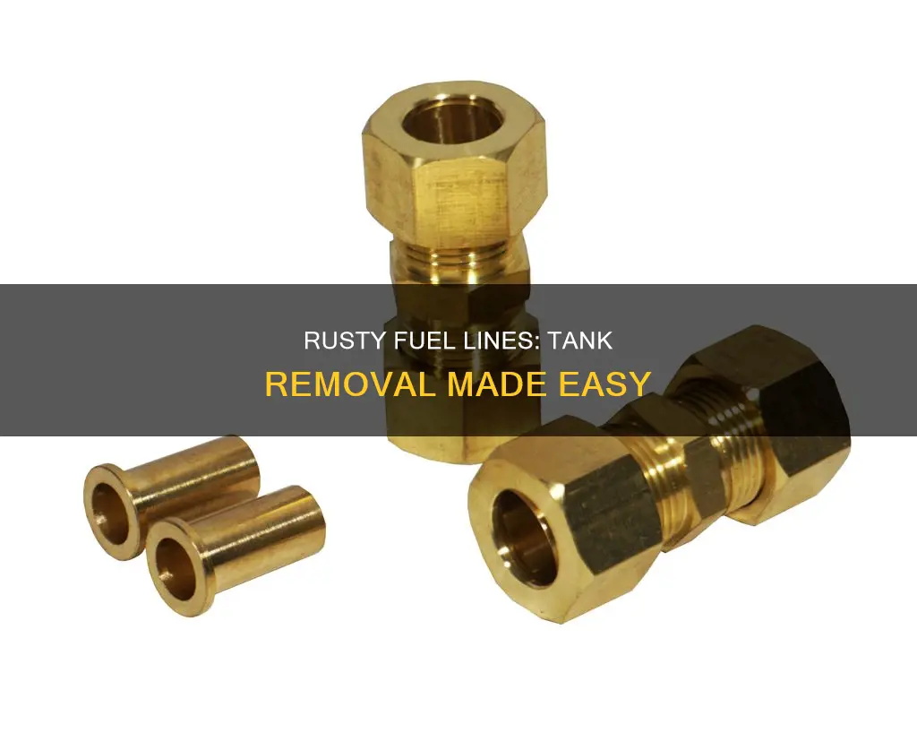 how do you losen rusted fuel lines at gas tank