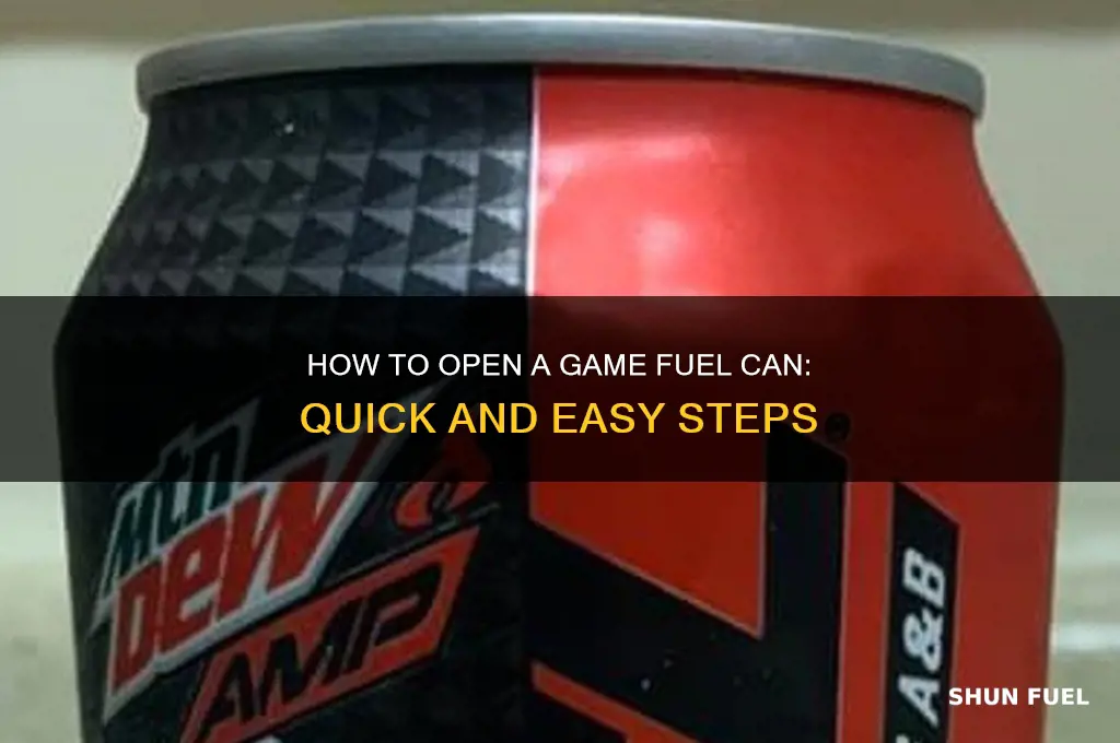 how do you open a game fuel can