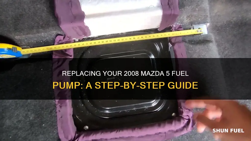 how do you replace a 2008 mazda 5 fuel pump