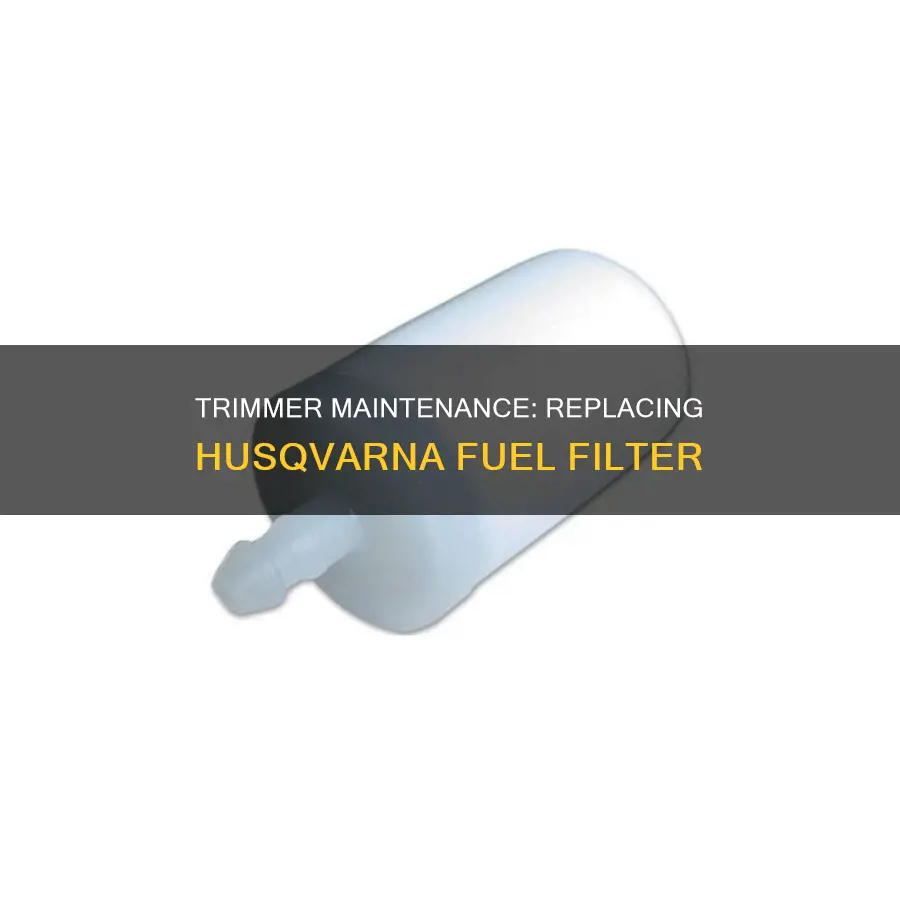 how do you replace fuel filter on husqvarnna line trimmer