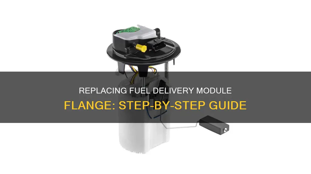 how do you replace the fuel delivery module flange