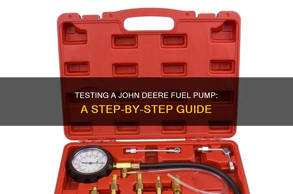 how do you test a john deere fuel pump