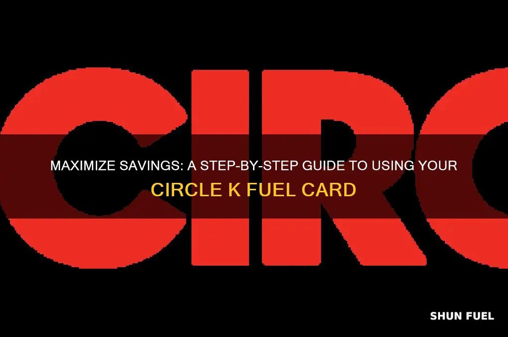 how do you use a circle k fuel card