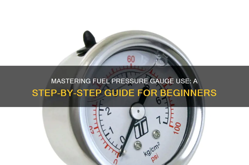 how do you use a fuel pressure gauge