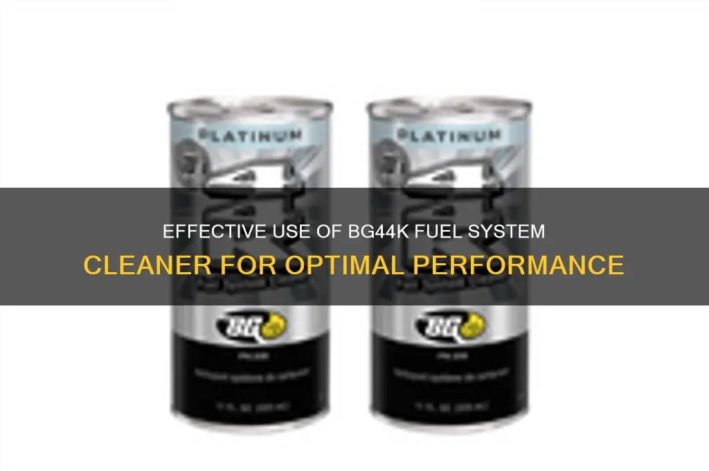 how do you use bg44k fuel system cleaner