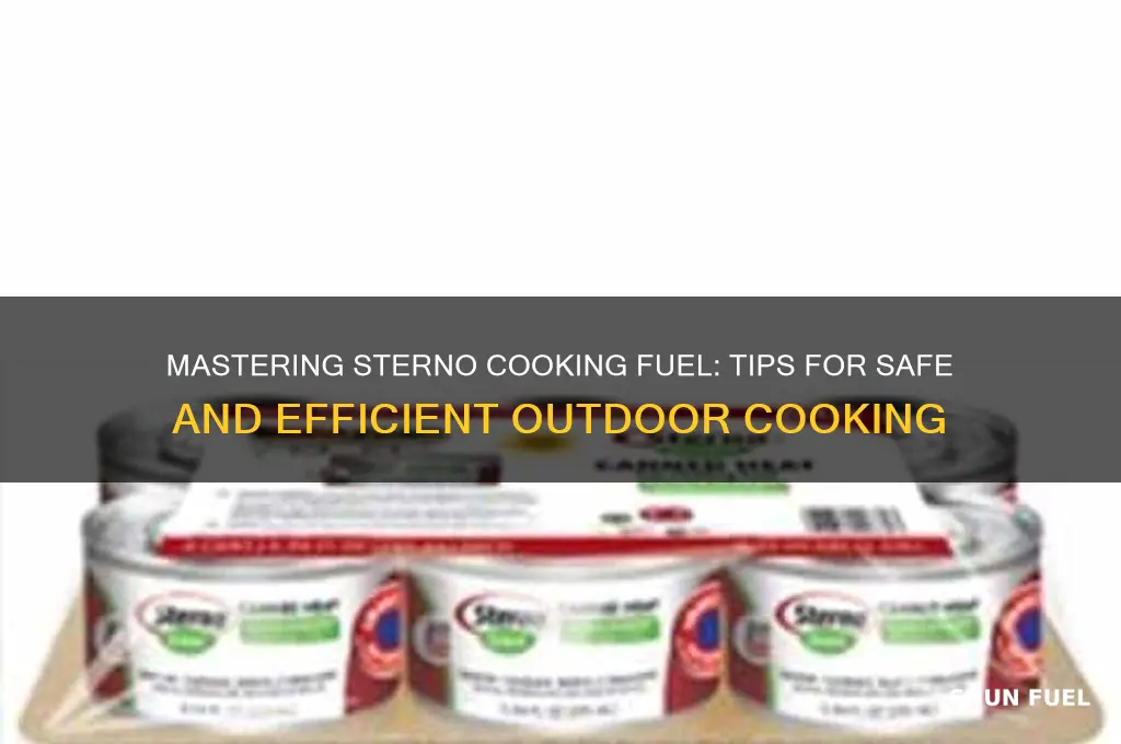 how do you use sterno cooking fuel