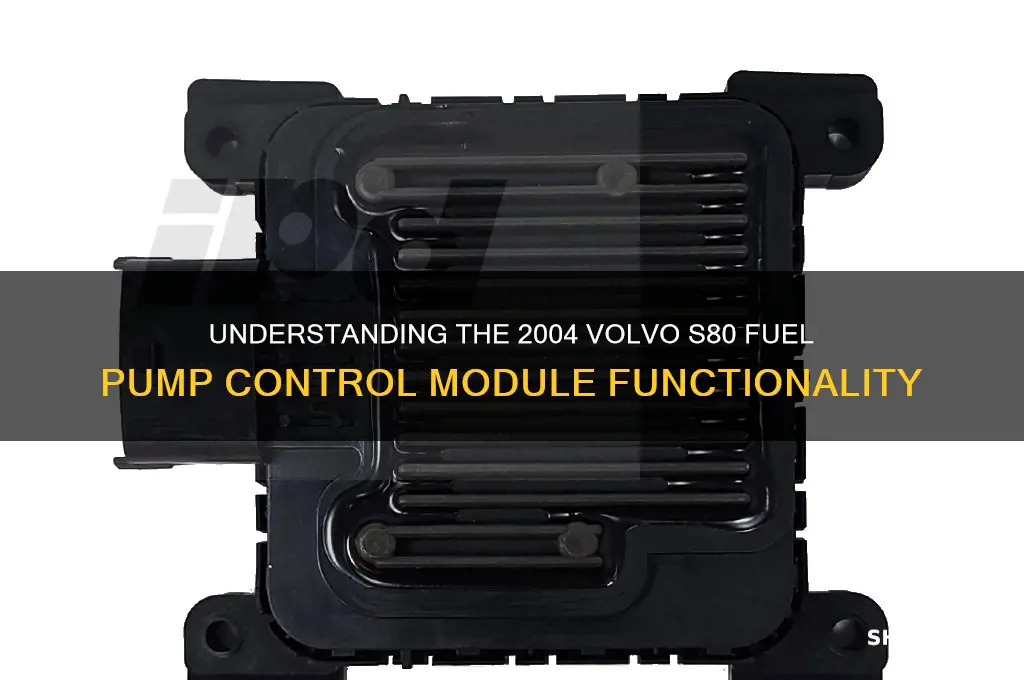 how does 2004 volvo s80 fuel pump control module work