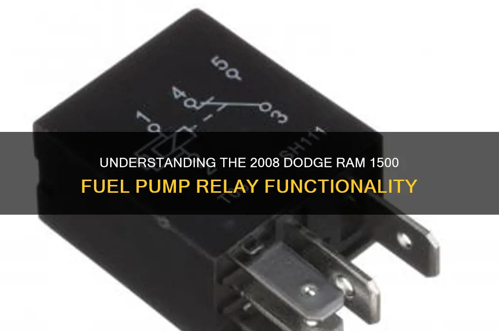 how does a 2008 dodge ram 1500 fuel pump relay