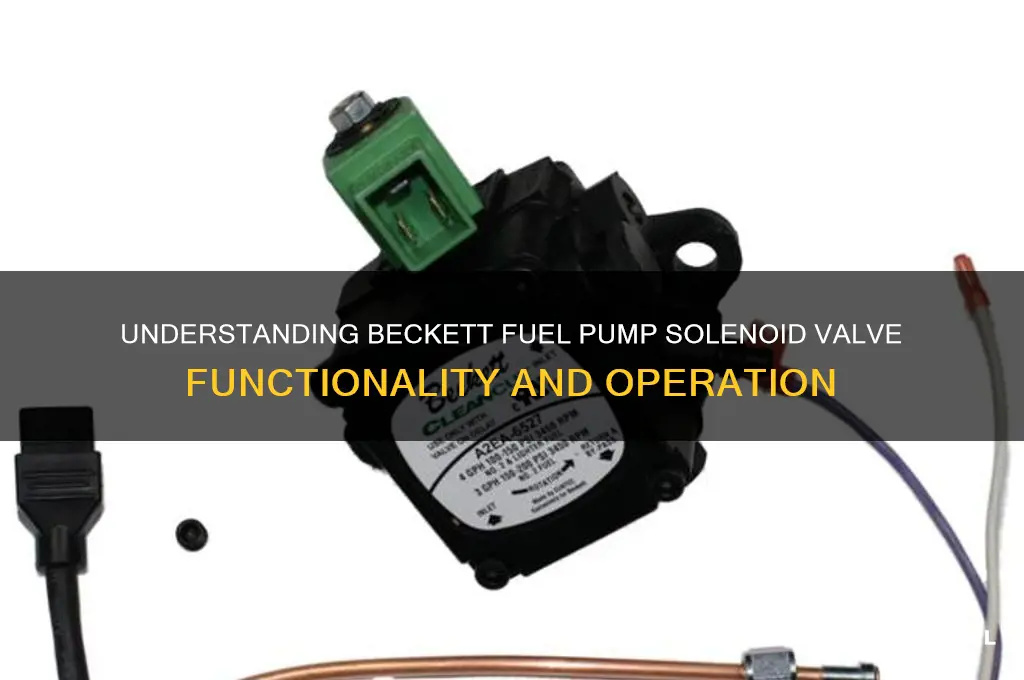 how does a beckett fuel pump solenoid valve work