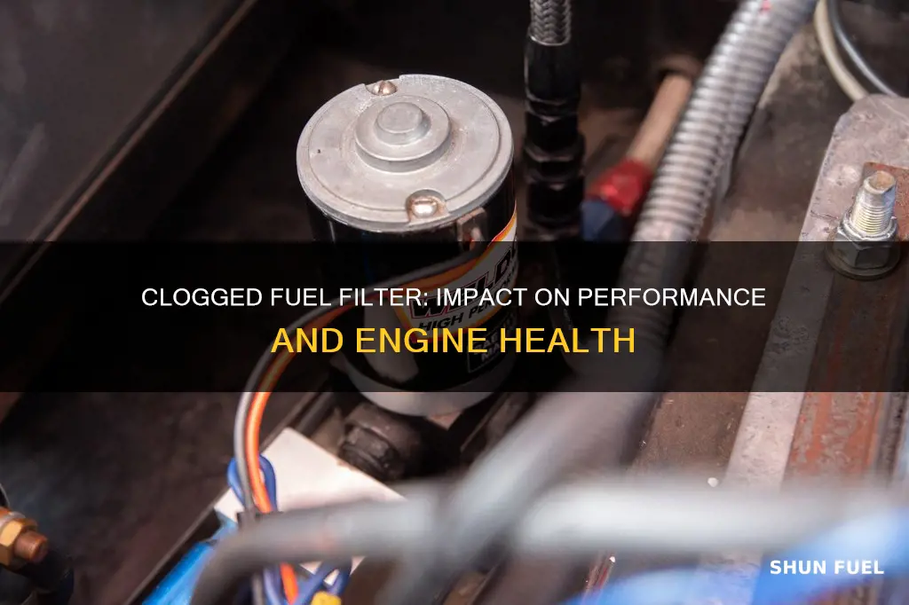 how does a clogged fuel filter affect performance