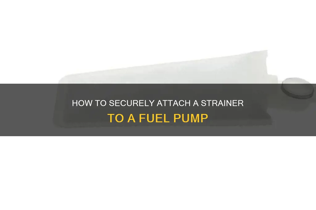 how does a strainer attach to fuel pump