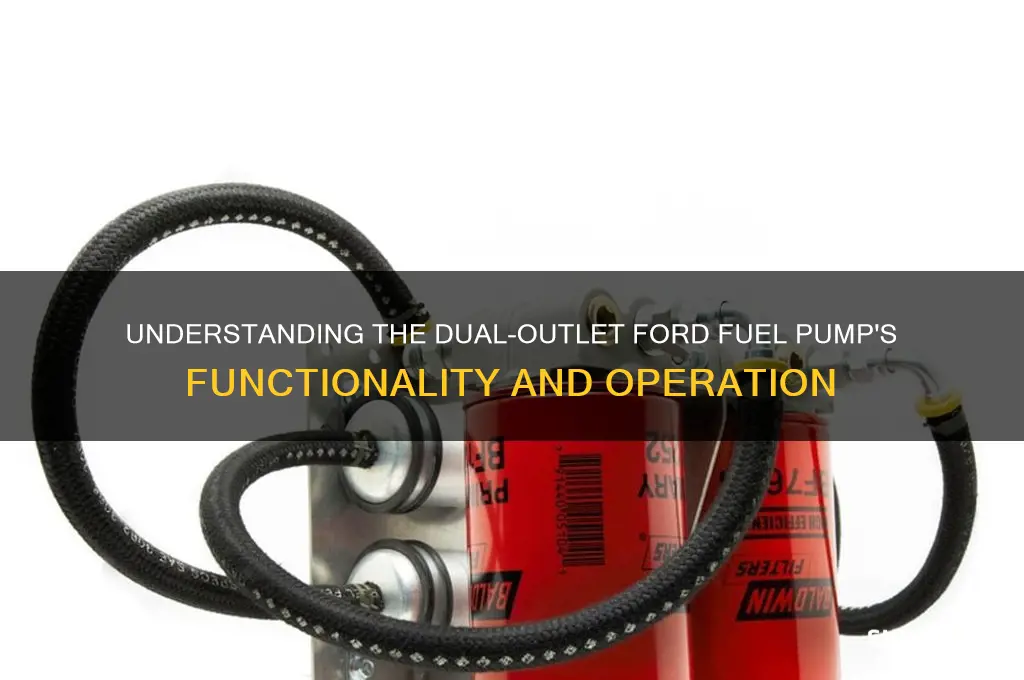 how does a two outlet ford fuel pump work