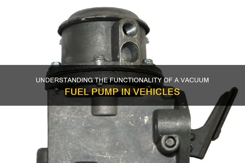 how does a vac fuel pump work