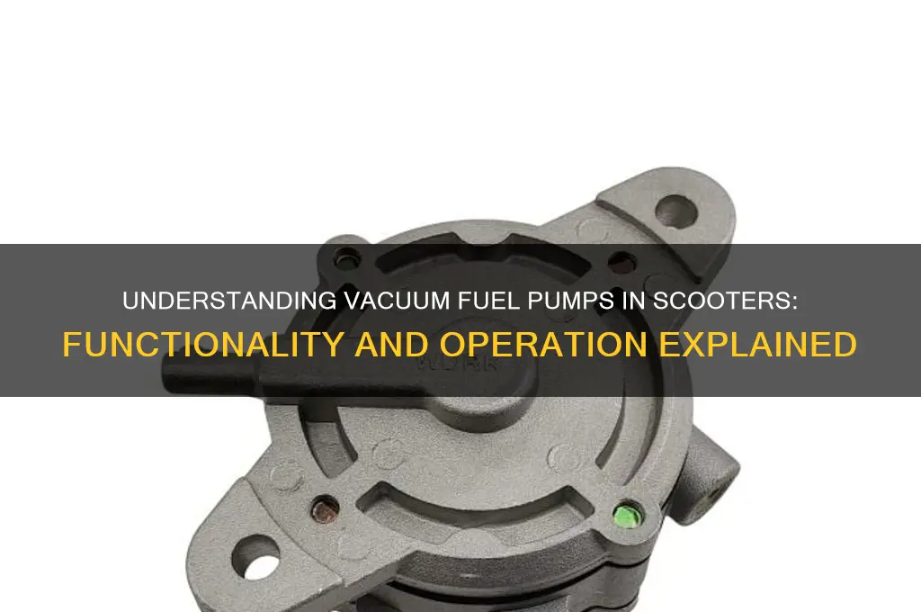 how does a vacuum fuel pump work scooter