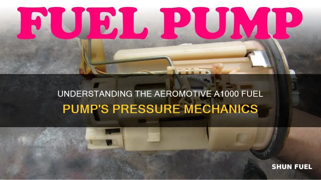 how does aeromotive a1000 fuel pump make pressure