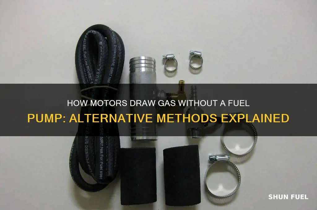 how does amotor get gas with no fuel pump