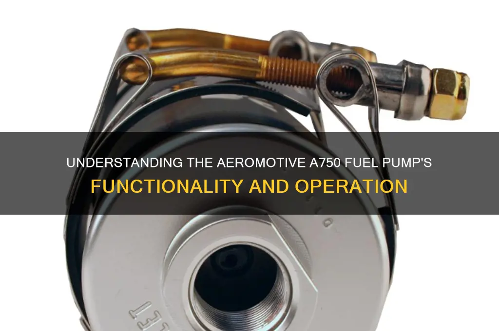 how does an aeromotive a750 fuel pump work