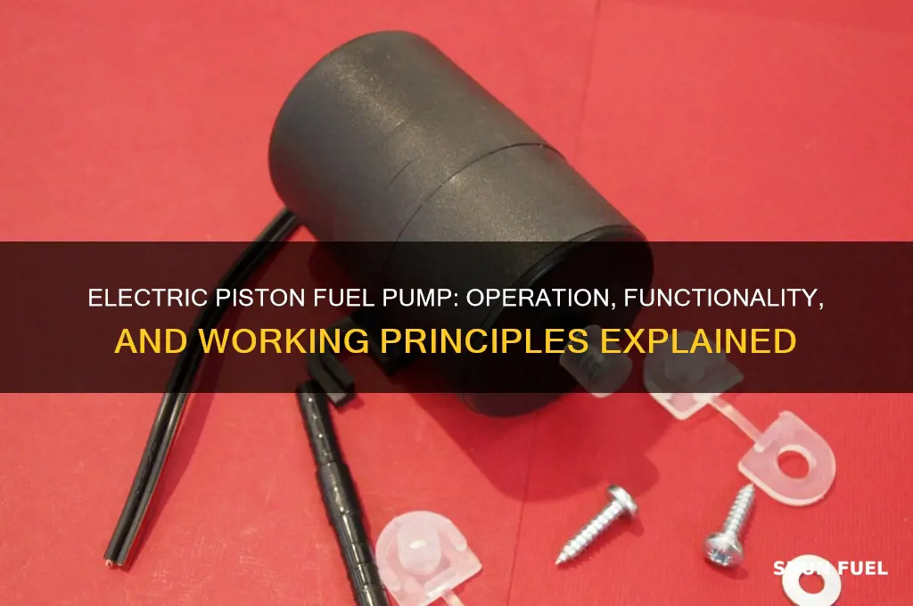 how does an electric piston type fuel pump work