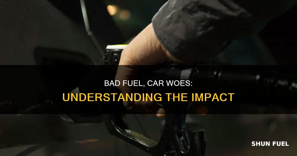 how does bad fuel affect your car