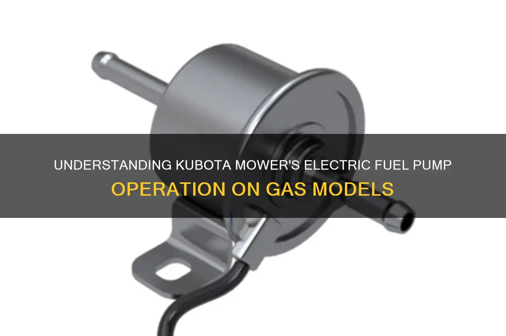 how does electric fuel pump work on kubota mower gas