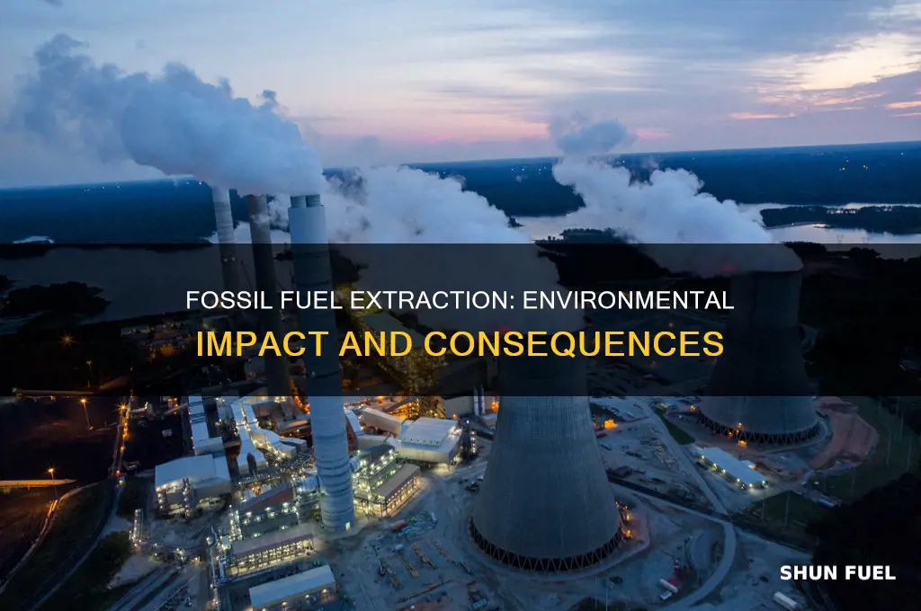 how does extracting fossil fuels affect the environment