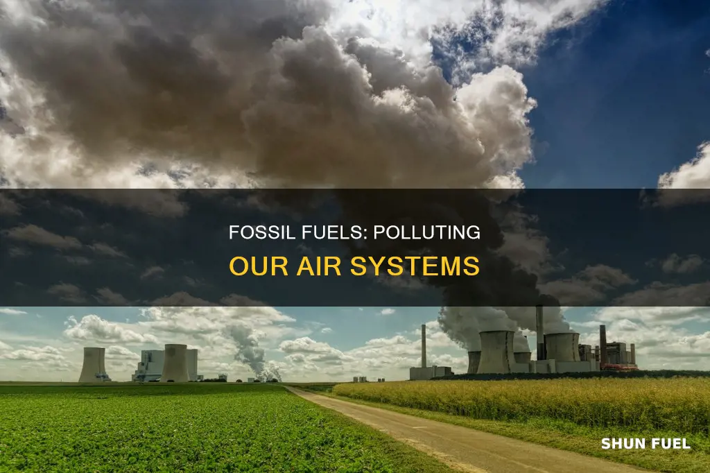 how does fossil fuels affect air systems