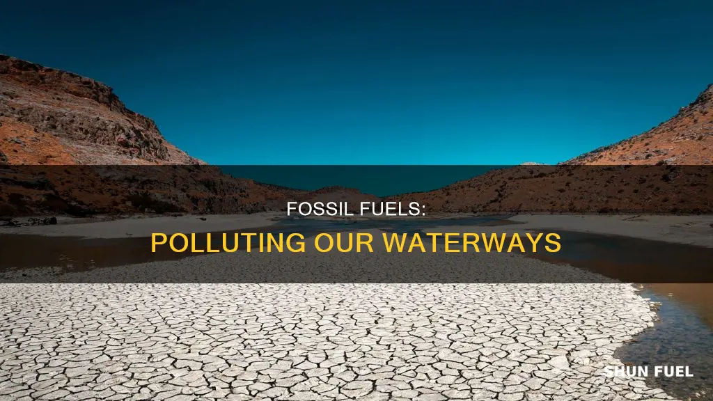 how does fossil fuels affect water ways