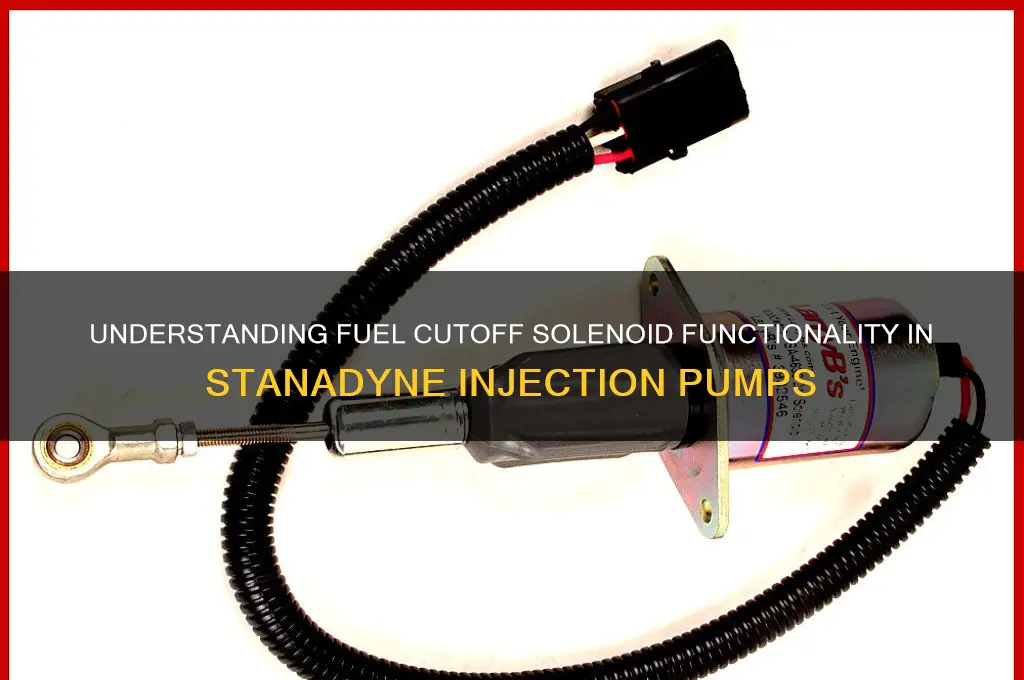 how does fuel cutoff soliniod work in standinine injection pump