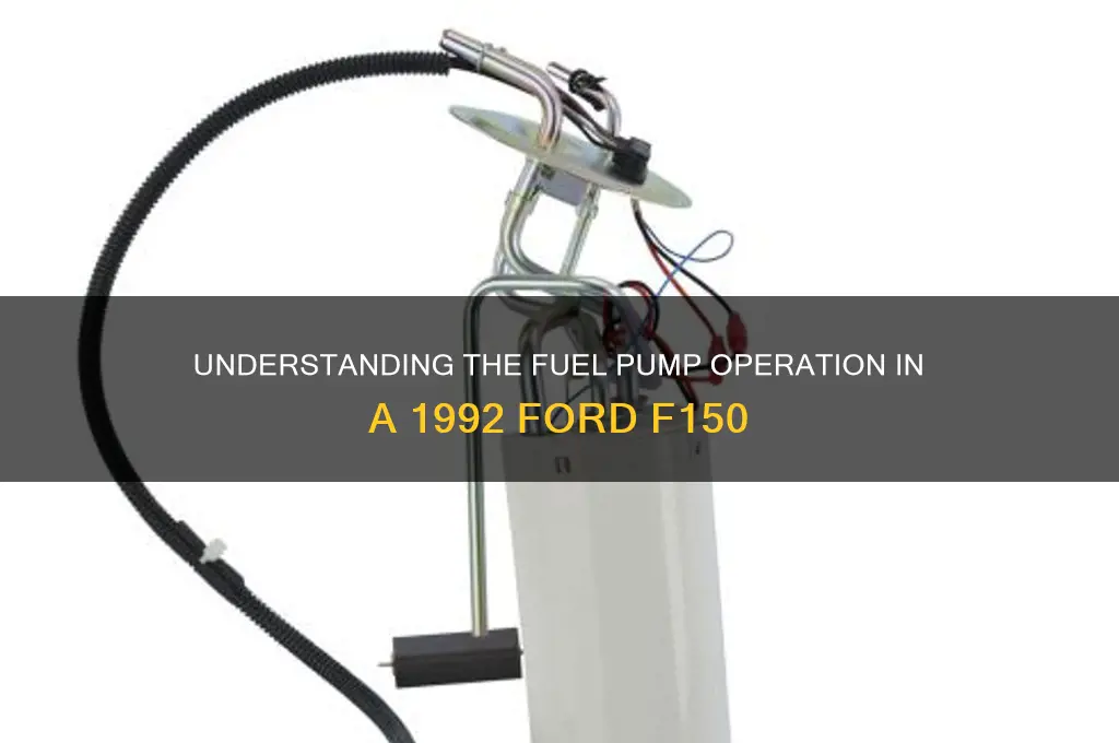 how does fuel pump work in 1992 ford f150
