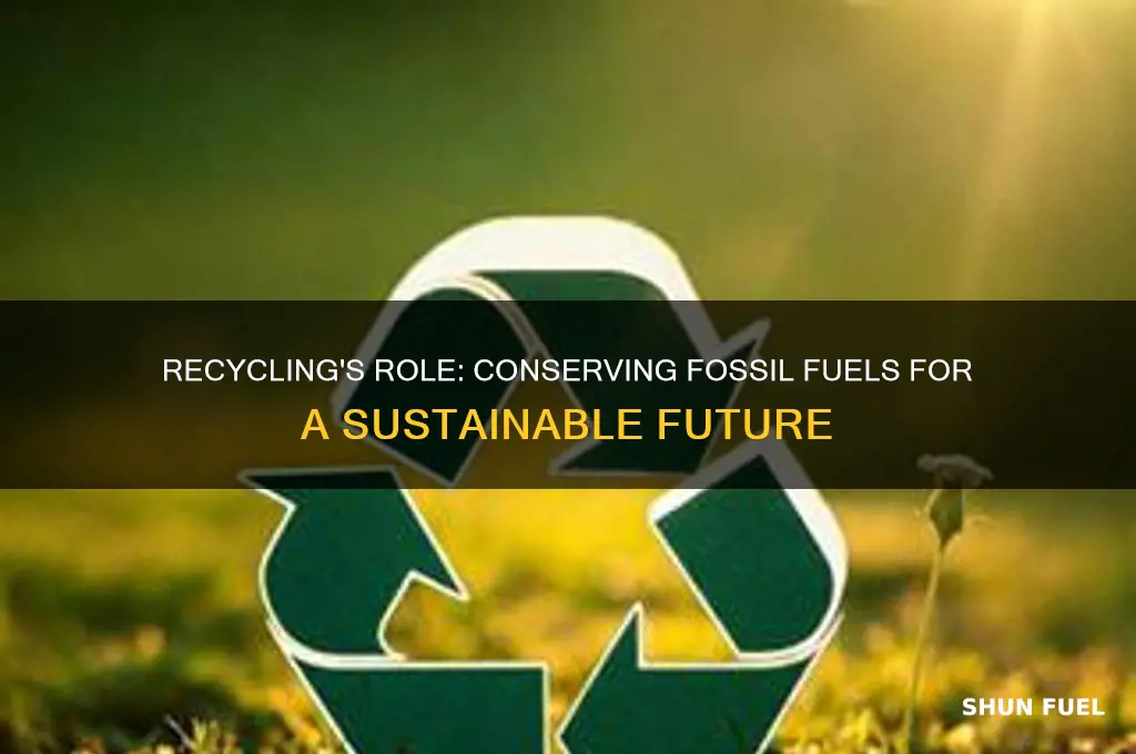 how does recycling conserve fossil fuels