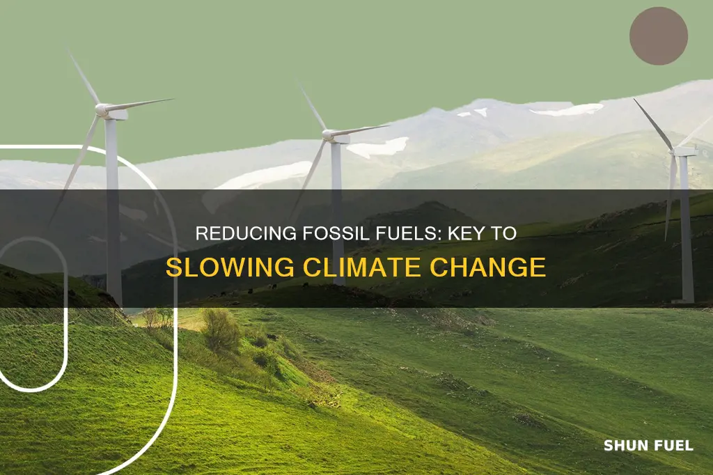 how does reducing fossil fuels help climate change