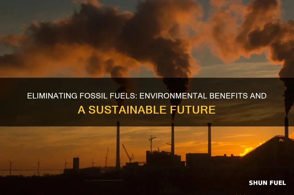 how does removing fossil fuels benefit the environment