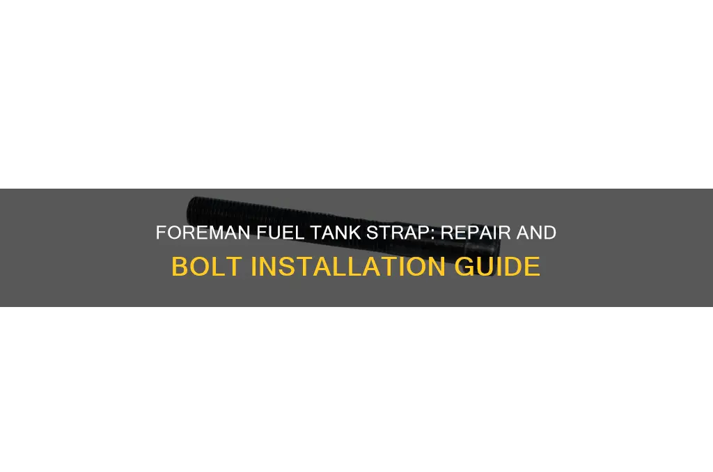 how does the foreman fuel tank strap repair bolts installation
