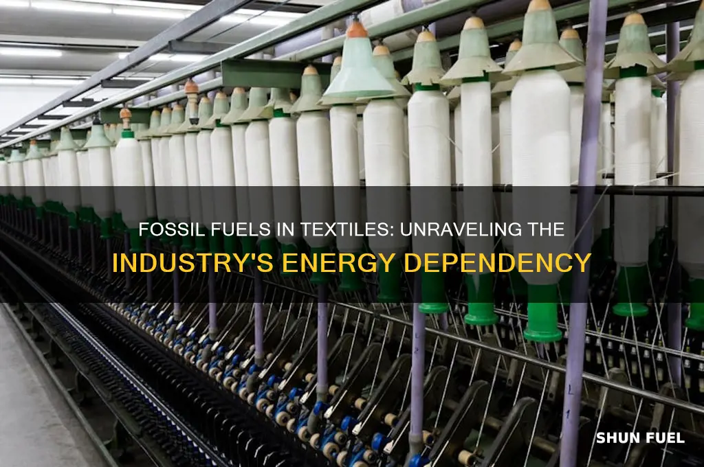 how does the textile industry use fossil fuels