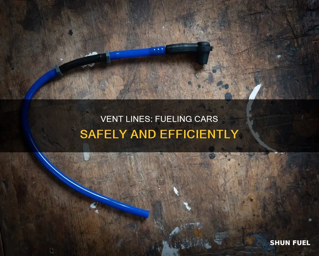 how does vent line for fueling car work