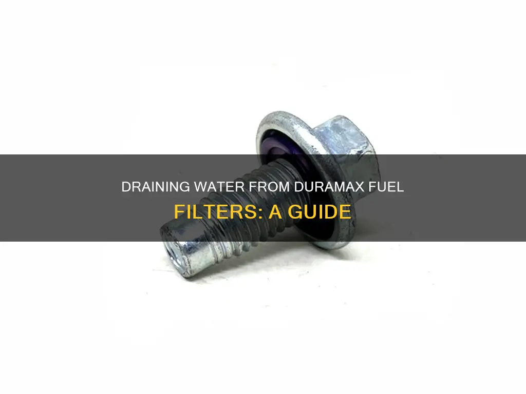 how does wather drain out of fuel filter on duramax