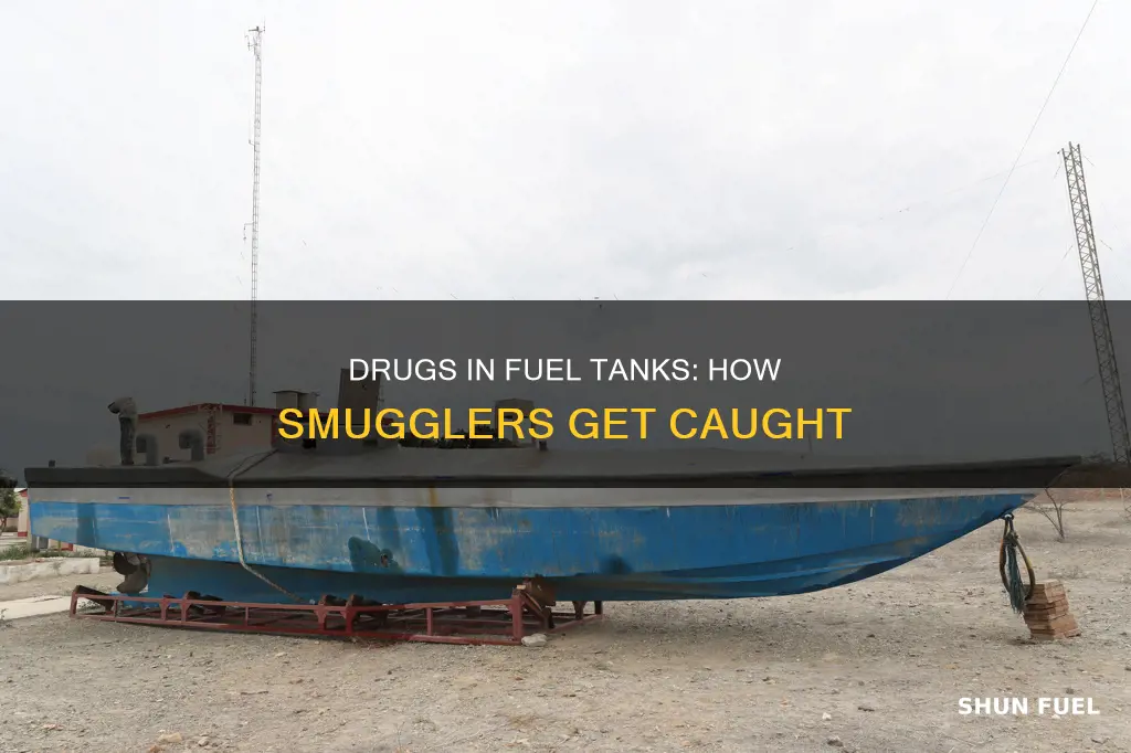 how drugs are caught in fuel tanks