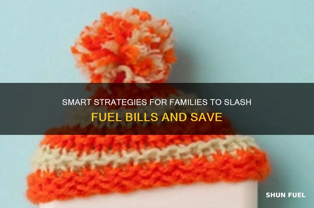 how families can save money on their fuel bills