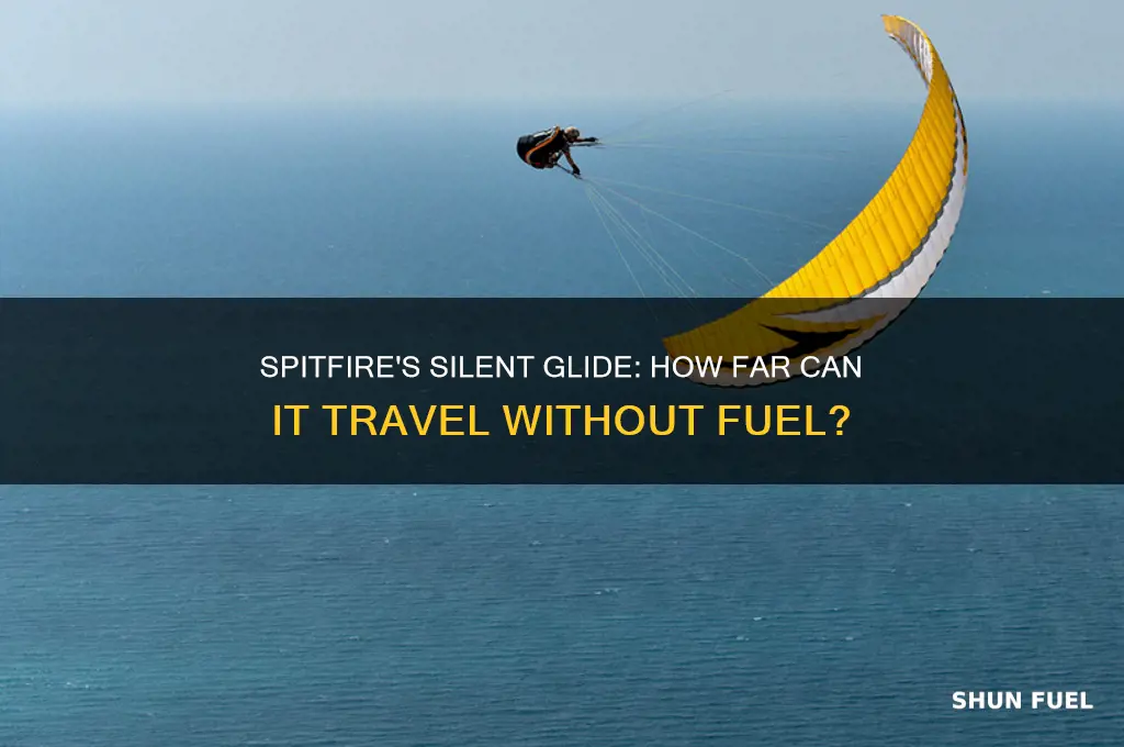 how far can a spitfire glide without fuel
