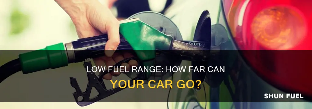 how far can my car ho 0n low fuel range
