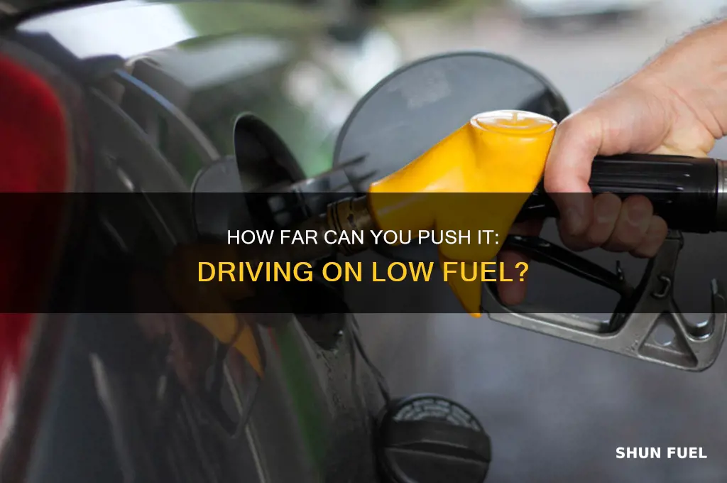 how far can yiu dri e on low fuel
