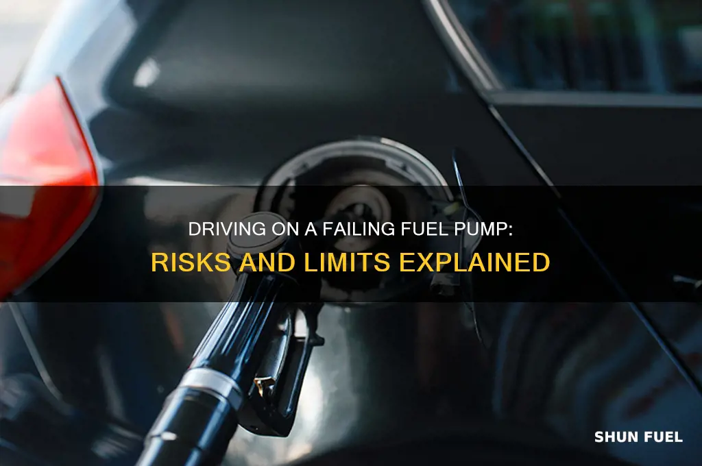 how far can you drive on a bad fuel pump
