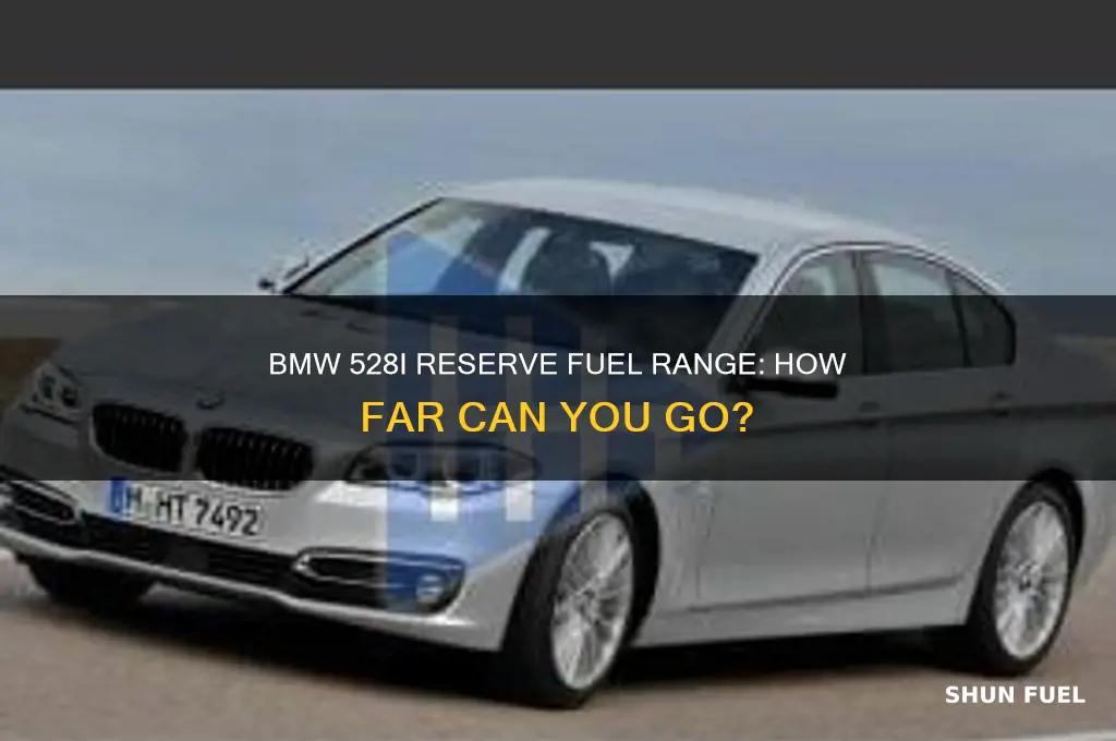 how far can you go on reserve fuel bmw 528i