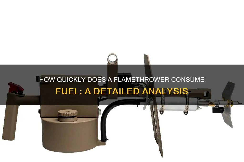 how fast does a flamethrower use fuel