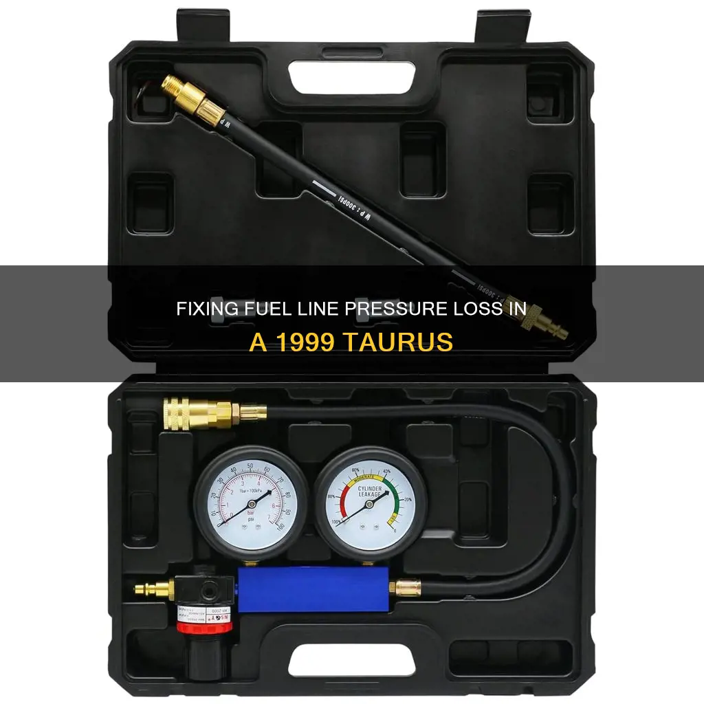 how fix losing pressure in fuel line 1999 taurus