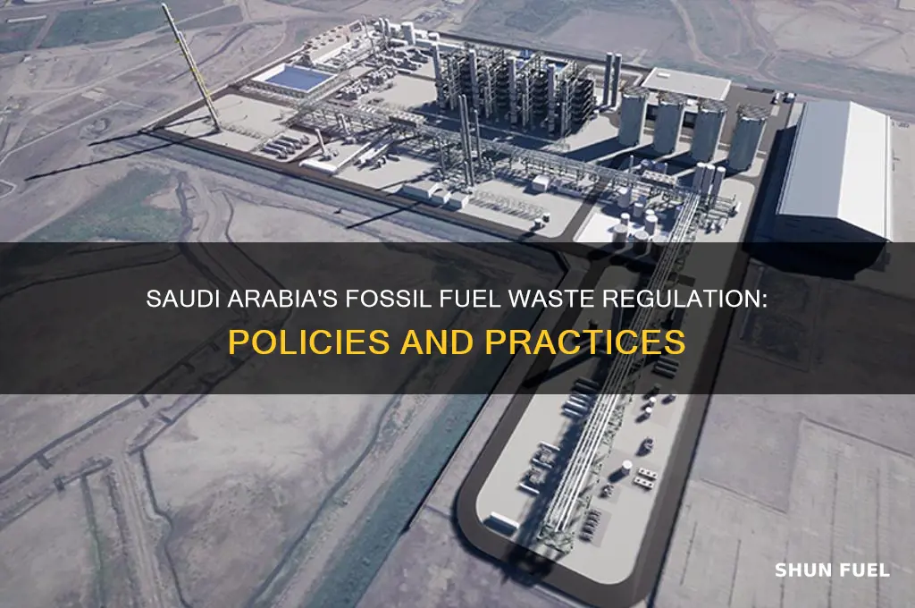 how fossil fuel wastes are regulated in saudi arabia