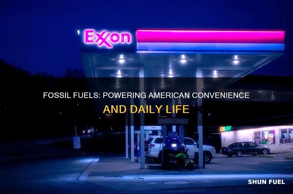 how fossil fuels make life easier for americans